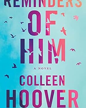 Reminders of Him: A Novel by Colleen Hoover
