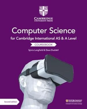 Cambridge International AS and A Level Computer Science Coursebook 2nd Edition by Sylvia Langfield ,Dave Duddell