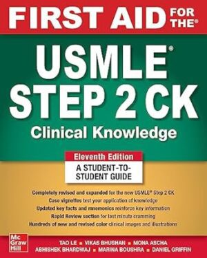 First Aid for the USMLE Step 2 CK, 11th Edition by Tao Le , Vikas Bhushan , Mona Ascha