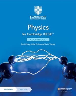 Cambridge IGCSE Physics Coursebook with Digital Access (2 Years)3RD EDITION by David Sang, Mike Follows, Sheila Tarpey