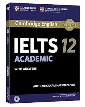 Cambridge Ielts 12 Academic Student's Book with Answers with Audio China Reprint Edition: Authentic Examination Papers (IELTS Practice Tests) by Cambridge University Press (Author)