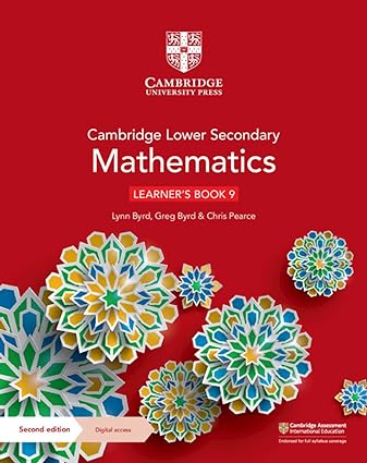 Cambridge Lower Secondary Mathematics Learner's Book 9 with Digital Access (1 Year) (Cambridge Lower Secondary Maths) 2nd Edition by Lynn Byrd (Author), Greg Byrd (Author), Chris Pearce (Author)