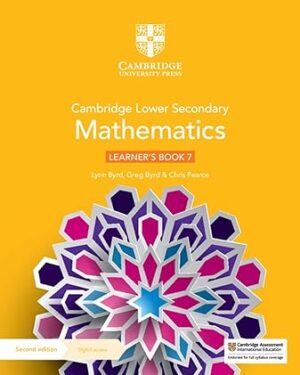 Cambridge Lower Secondary Mathematics Learner's Book 7 with Digital Access (1 Year) (Cambridge Lower Secondary Maths) 2nd Edition by Lynn Byrd (Author), Greg Byrd (Author), Chris Pearce (Author)