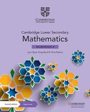 Cambridge Lower Secondary Mathematics Workbook 8 with Digital Access (1 Year) (Cambridge Lower Secondary Maths) 2nd Edition by Lynn Byrd (Author), Greg Byrd (Author), Chris Pearce (Author)