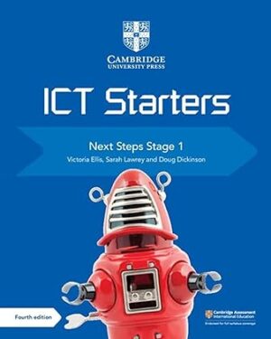 Cambridge ICT Starters Next Steps Stage 1 (Primary Computing) 4th Edition by Victoria Ellis (Author), Sarah Lawrey (Author), Doug Dickinson (Consultant Editor)