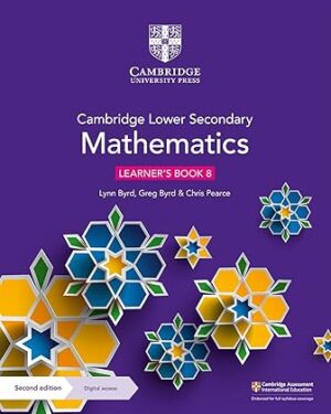 Cambridge Lower Secondary Mathematics Learner's Book 8 with Digital Access (1 Year) (Cambridge Lower Secondary Maths) 2nd Edition by Lynn Byrd (Author), Greg Byrd (Author), Chris Pearce (Author)