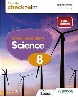 Cambridge Checkpoint Lower Secondary Science Student’s Book 8 Student Edition by Peter Riley (Author)