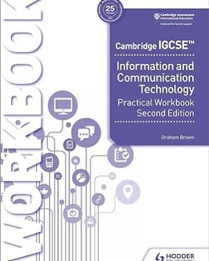 Cambridge IGCSE Information and Communication Technology Practical Workbook Second Edition by Graham Brown
