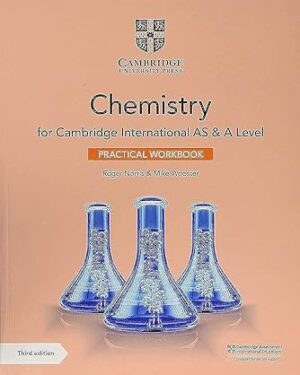 Cambridge International AS & A Level Chemistry Practical Workbook 3rd Edition by Roger Norris, Mike Wooster