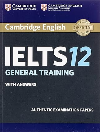 Cambridge IELTS 12 General Training Student's Book with Answers: Authentic Examination Papers (IELTS Practice Tests),