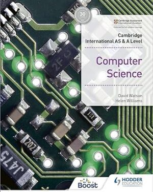 Cambridge International AS & A Level Computer Science by David Watson ,Helen Williams
