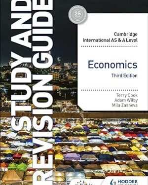 Cambridge International AS/A Level Economics Study and Revision Guide Third Edition by Terry Cook , Mila Zasheva ,Adam Wilby