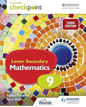 Cambridge Checkpoint Lower Secondary Mathematics Student's Book 9 Student Edition by Frankie Pimentel (Author), Ric Pimentel (Author), Terry Wall (Author)