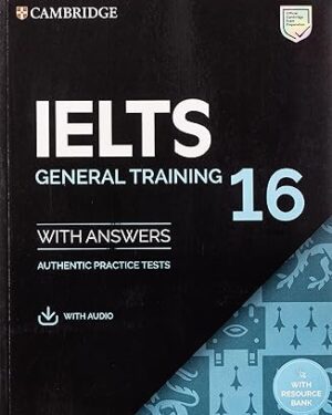 IELTS 16 General Training Student's Book with Answers with Audio with Resource Bank (IELTS Practice Tests) 1st Edition by Cambridge University Press (Author)