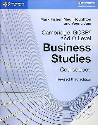 Cambridge IGCSE and O Level Business Studies Revised Coursebook 3rd Edition by Mark Fisher , Medi Houghton, Veenu Jain