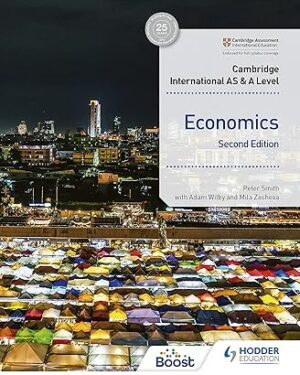 Cambridge International AS and A Level Economics 2nd Edition by Peter Smith, Adam Wilby , Mila Zasheva