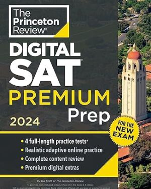 Princeton Review Digital SAT Premium Prep, 2024: 4 Practice Tests + Online Flashcards + Review & Tools (2024) Premium Edition by The Princeton Review