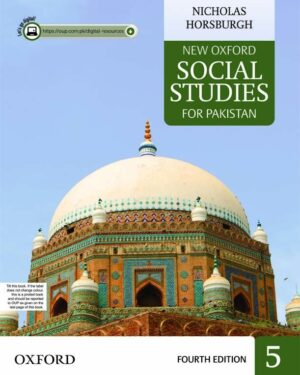 New Oxford Social Studies for Pakistan Book 5 with Digital Content Fourth Edition Nicholas Horsburgh