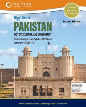 Pakistan: History, Culture, and Government Second Edition For Cambridge O Level Syllabus 2059/1 and IGCSE® 0448/1 Nigel Smith