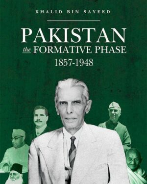 Pakistan: The Formative Phase, 1857-1948 Second Edition Khalid bin Sayeed
