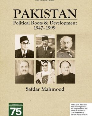 PAKISTAN: Political Roots & Development 1947–1999 Safdar Mahmood