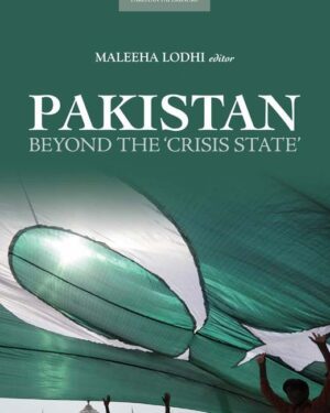Pakistan: Beyond the Crisis State Edited by Maleeha Lodhi