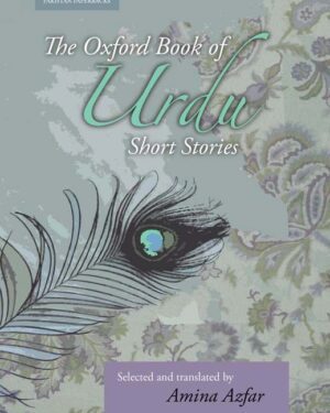 Literary Fiction from Pakistan: The Oxford Book of Urdu Short Stories Selected and translated from Urdu