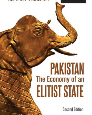 PAKISTAN: The Economy of an Elitist State Second Edition Ishrat Husain