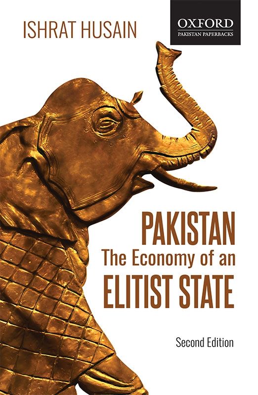 PAKISTAN: The Economy of an Elitist State Second Edition Ishrat Husain