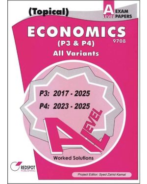 A LEVEL ECONOMICS P-3 & P-4 (TOPICAL) SOLVED PAST PAPERS. Includes All Variants of Paper 3  2017 to 2025, Paper 4 2023 to 2025. Full worked solutions
