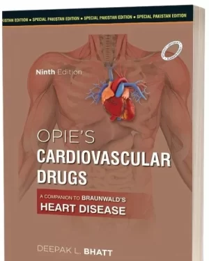 OPIE’S CARDIOVASCULAR DRUGS A COMPANION TO BRAUNWALD’S HEART DISEASE 9th edition by DEEPAK L. BHATT