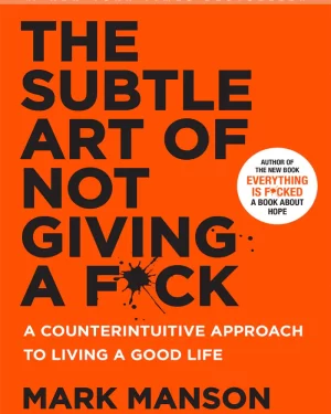 The Subtle Art Of Not Giving A F*Ck by Mark Manson