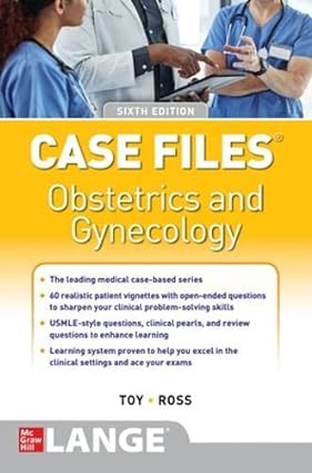 Case Files Obstetrics and Gynecology, Sixth Edition 6th Edition by Eugene Toy (Author), Patti Ross (Author), Benton Baker (Author), John Jennings (Author)