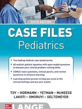 Case Files Pediatrics, Sixth Edition 6th Edition by Eugene Toy (Author), Robert Yetman (Author), Mark Hormann (Author)