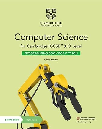 Cambridge IGCSE and O Level Computer Science Programming Book for Python with Digital Access (2 Years) 2nd Edition by Chris Roffey (Author)
