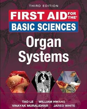 First Aid for the Basic Sciences: Organ Systems, 3rd Edition by Tao Le (Author), William Hwang (Author)