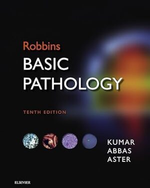 Robbins Basic Pathology 10th Edition by Vinay Kumar (Editor), Abul K. Abbas (Editor),