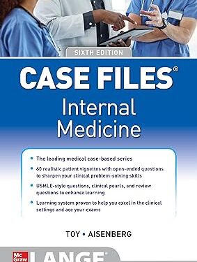 Case Files Internal Medicine, Sixth Edition 6th Edition by Eugene Toy , Gabriel Aisenberg