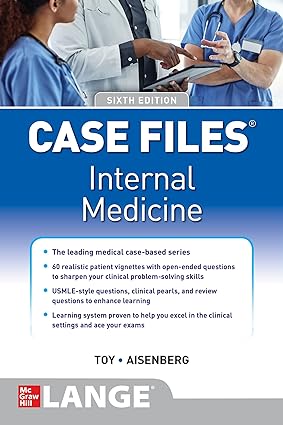 Case Files Internal Medicine, Sixth Edition 6th Edition by Eugene Toy , Gabriel Aisenberg
