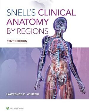 Snell's Clinical Anatomy by Regions 10th Edition by Dr. Lawrence E. Wineski PhD