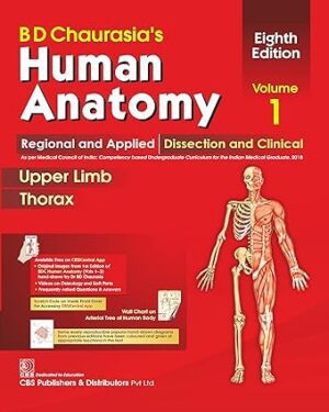 BD Chaurasia's Human Anatomy: Regional & Applied Dissection & Clinical, Vol. 1: Upper Limb & Thorax, 8TH EDITION by B.D. Chaurasia (Author)