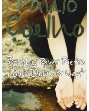 By The River Piedra I Sat Down And Wept By: Paulo Coelho