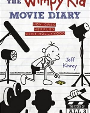 The Wimpy Kid Movie Diary: How Greg Heffley Went Hollywood By: Jeff Kinney