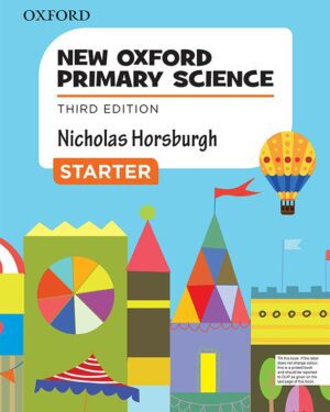 New Oxford Primary Science Book Starter Third Edition Nicholas Horsburgh