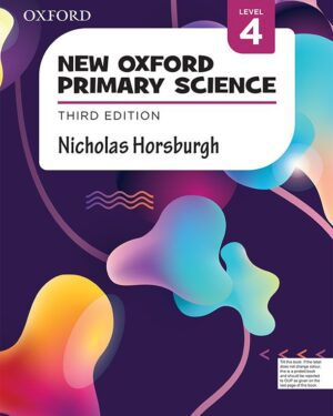 New Oxford Primary Science Book 4 Third Edition Nicholas Horsburgh