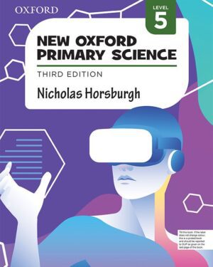 New Oxford Primary Science Book 5 Third Edition Nicholas Horsburgh