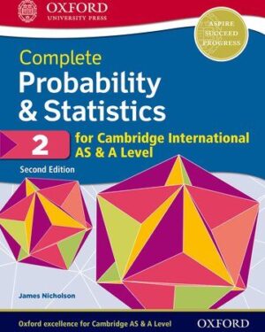 Complete Probability & Statistics 2 for Cambridge International AS & A Level Second Edition James Nicholson