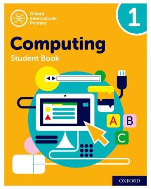 Oxford International Primary Computing Student Book 1 by Alison Page, Diane Levine, Karl Held, and Howard Lincoln