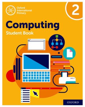 Oxford International Primary Computing Student Book 2 by Alison Page, Diane Levine, Karl Held, and Howard Lincoln