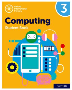 Oxford International Primary Computing Student Book 3 by Alison Page, Diane Levine, Karl Held, and Howard Lincoln